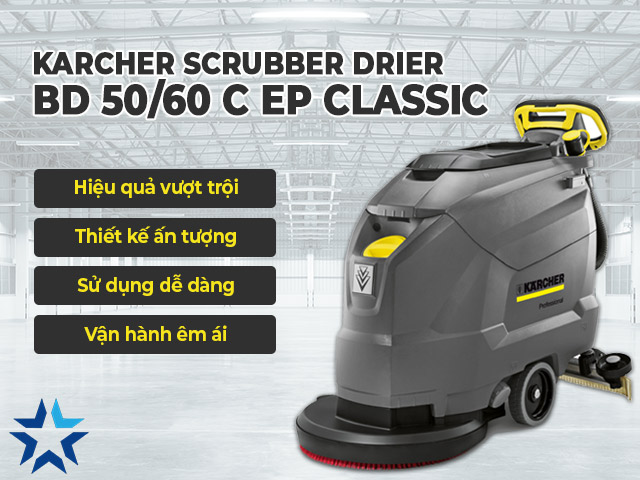Karcher Scrubber Drier BD 50/60 C Ep Classic với nhiều đặc điểm nổi trội
