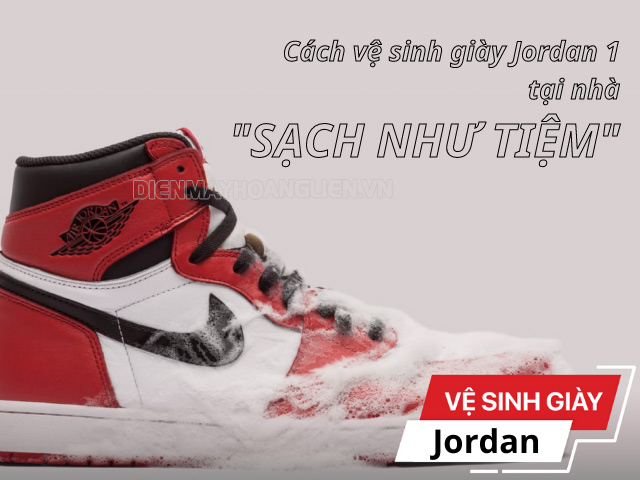 cách vệ sinh giày jordan 1